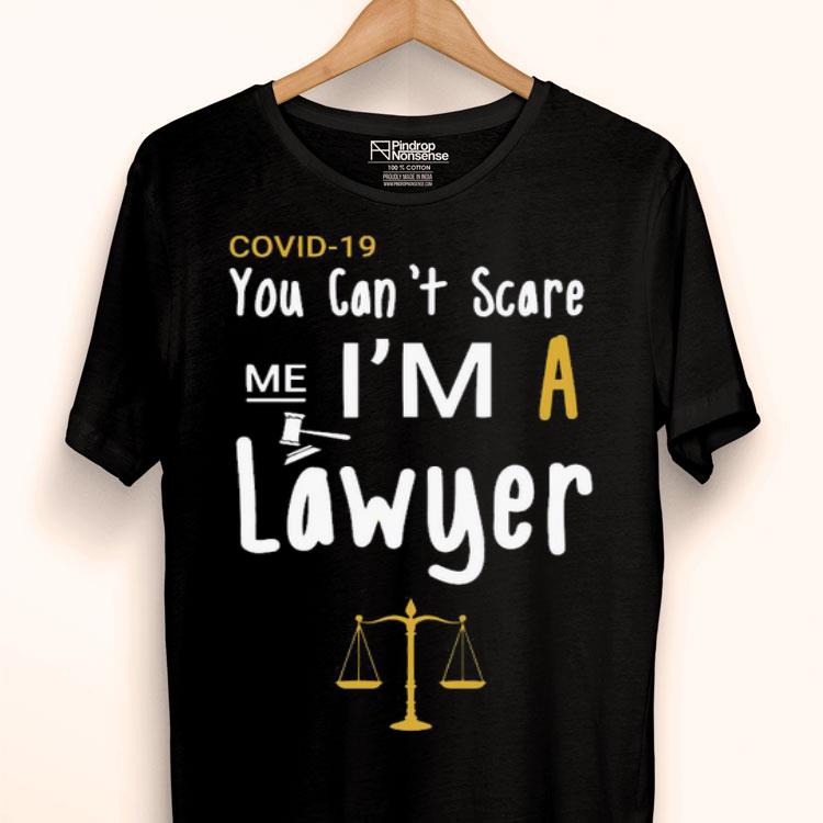 Covid 19 You Can’t Scare Me I’m A Lawyer Shirt