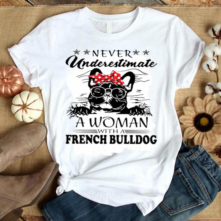 Never Underestimate A Woman With A French Bulldog Shirt