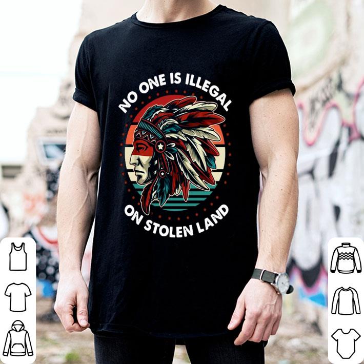 No One Is Illegal On Stolen Land Native Vintage Shirt