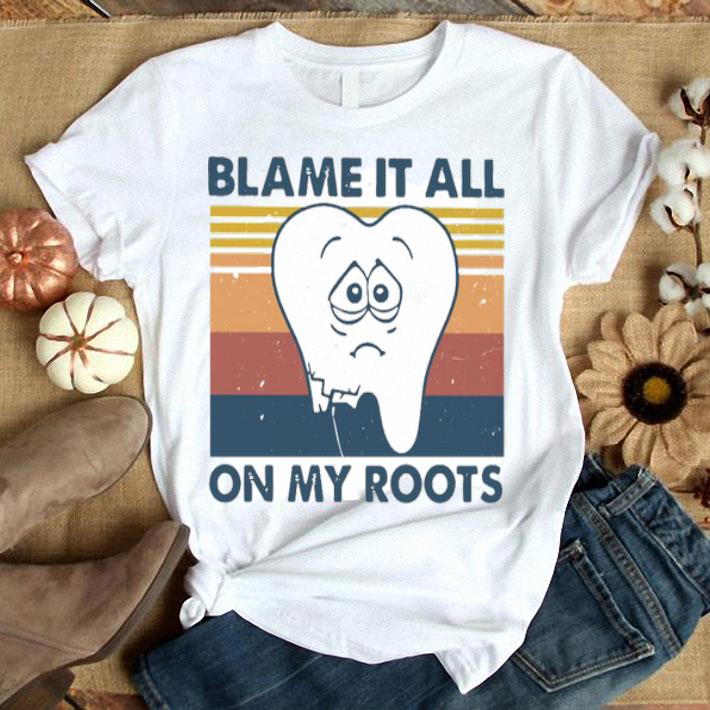 Blame It All On My Roots Vintage Shirt