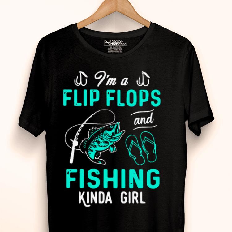 I’m A Flip Flops And Fishing Kinda Girl Shirt