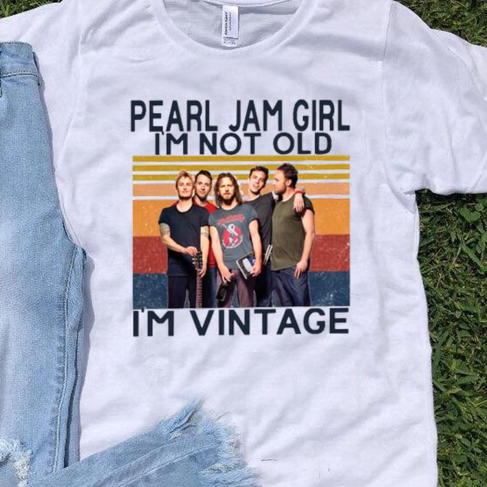 Pearl Jam Girl I’m Not Old I’m Vintage Shirt