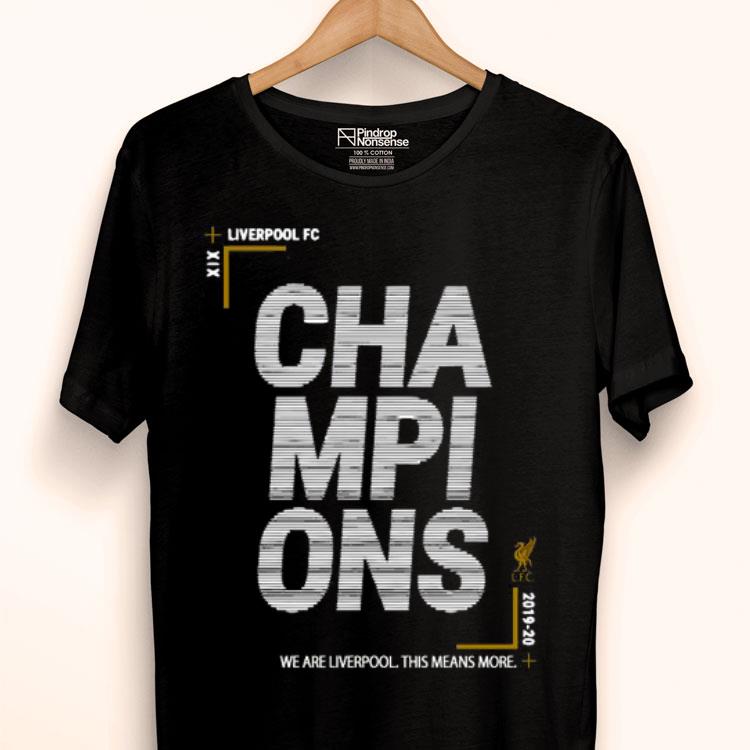 Liverpool Fc Champions We Are Liverpool This Means More Shirt