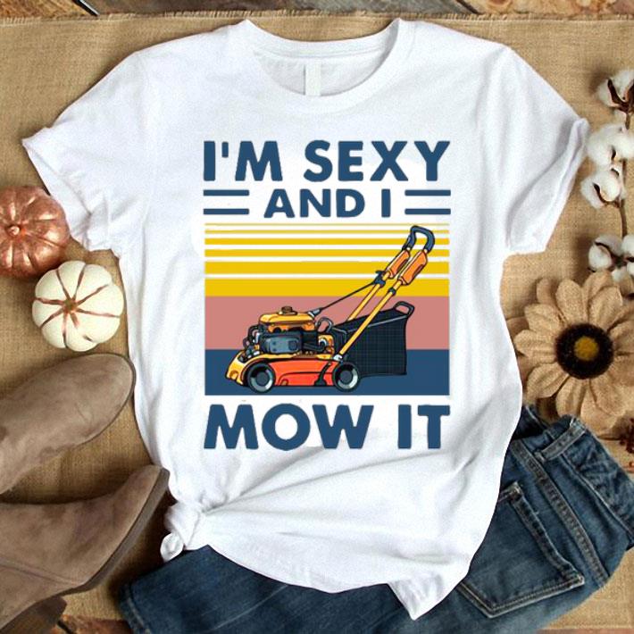 I’m Sexy And I Mow It Mower Vintage Shirt