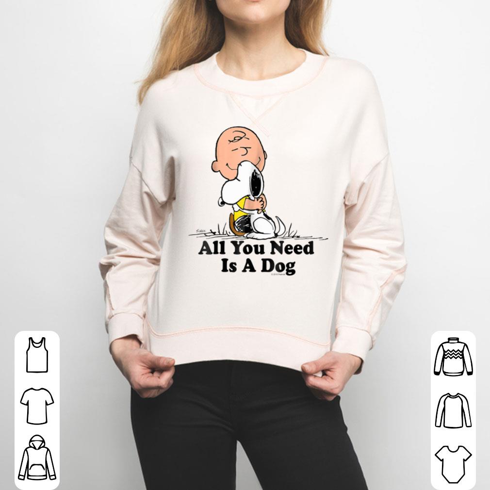 Snoopy Peanuts All You Need Is a Dog Shirt