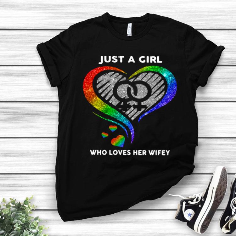 LGBT Heart Just A Girl Who Loves Her Wifey Shirt