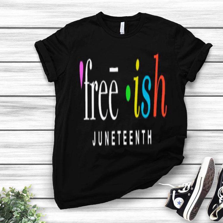 Free Ish Juneteenth Shirt