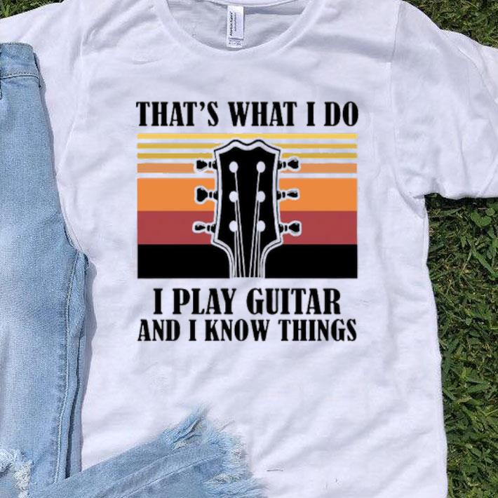 That’s What I Do I Play Guitar And I Know Things Vintage Shirt
