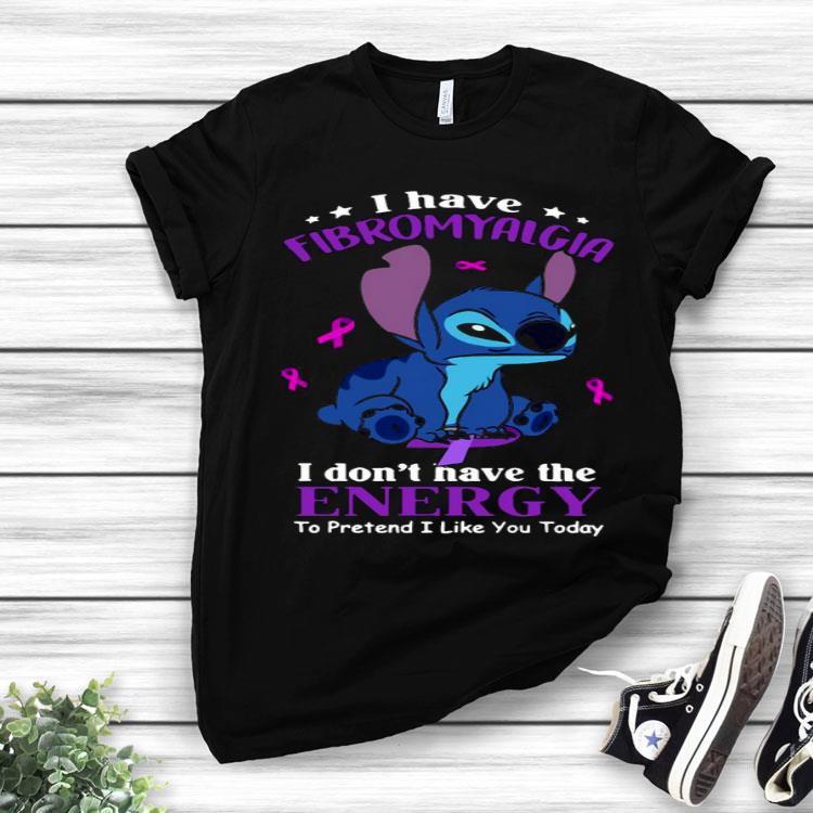 Stitch I Have Fibromyalgia I Don’t Have The Energy To Pretend I Like You Today Shirt