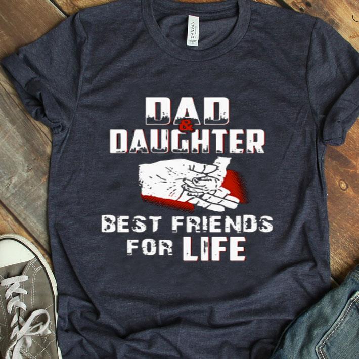 Dad And Daughter Best Friends For Life Shirt