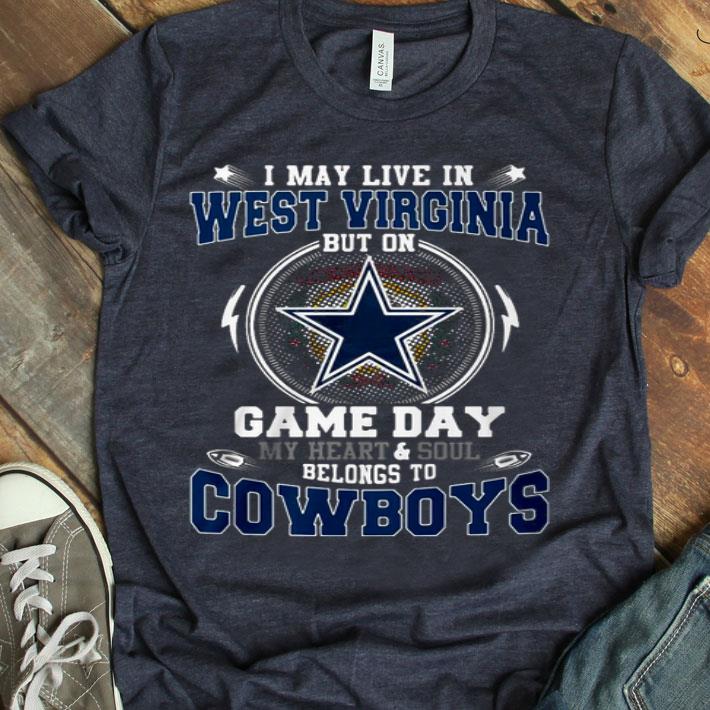 I May Live In West Virginia And Soul Belong To Cowboys Shirt