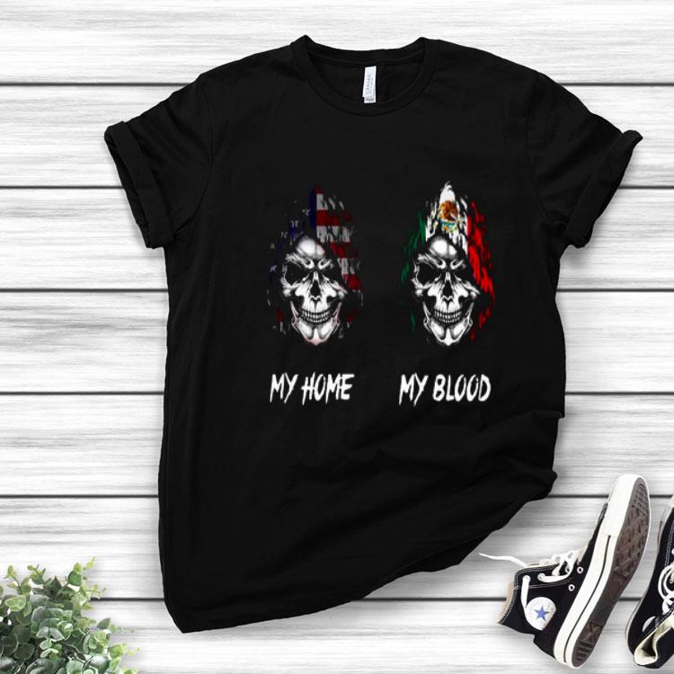 Skulls America My Home Mexican My Blood.png Shirt
