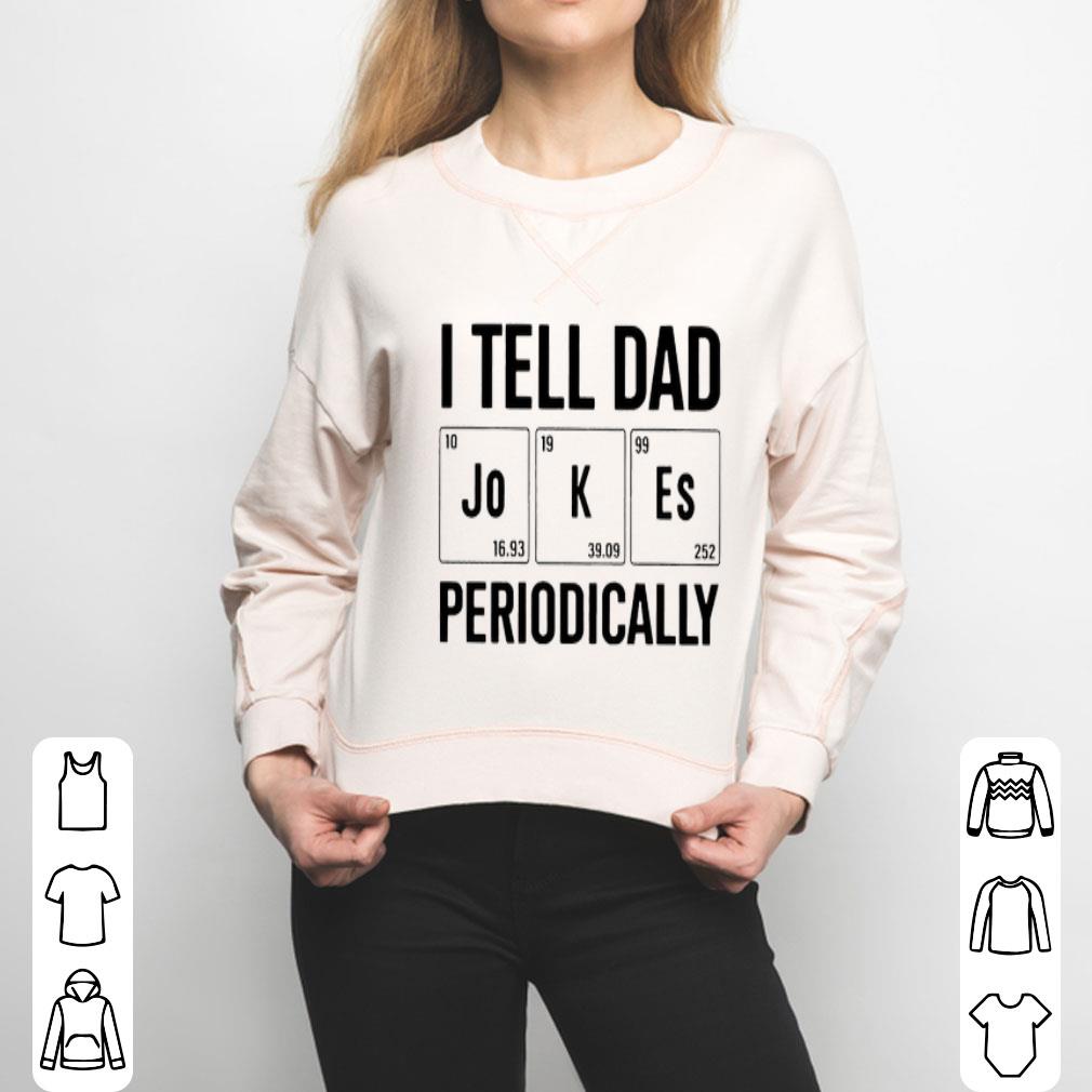 I Tell Dad Jokes Periodically Shirt