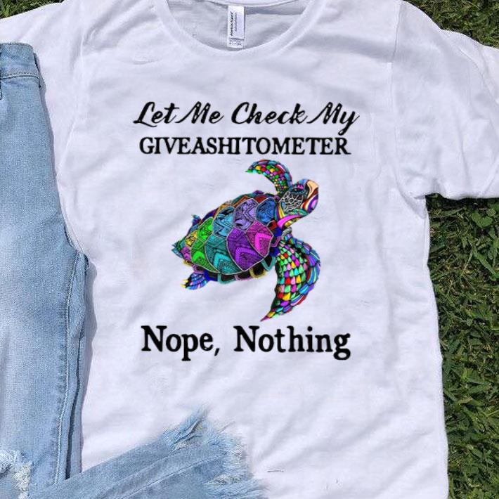 Turtle Let Me Check My Giveashitometer Nope Nothing.png Shirt