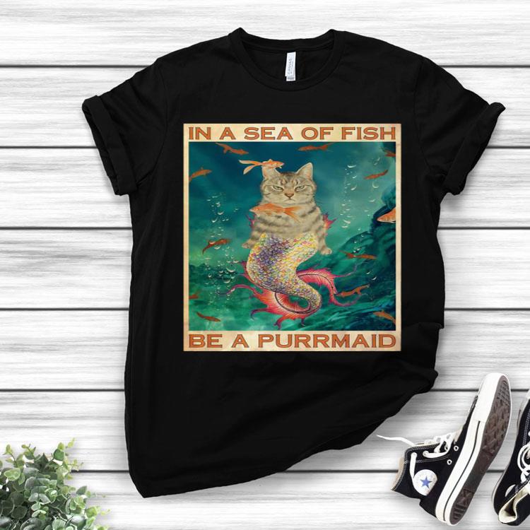 Cat In A Sea Of Fish Be A Purrmaid So Cool.png Shirt