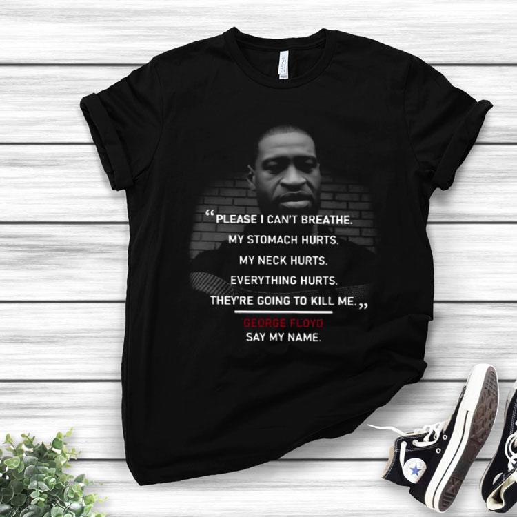 I Can’t Breathe Please My Stomach Hurts My Neck And Hurts Everything Shirt