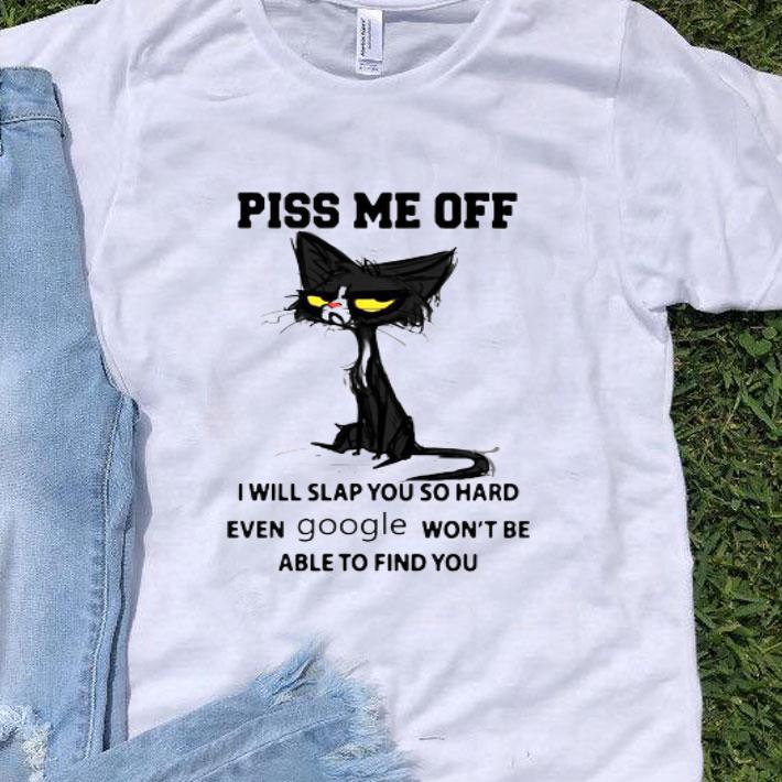 Black Cat Piss Me Of I Will Slap You So Hard Shirt