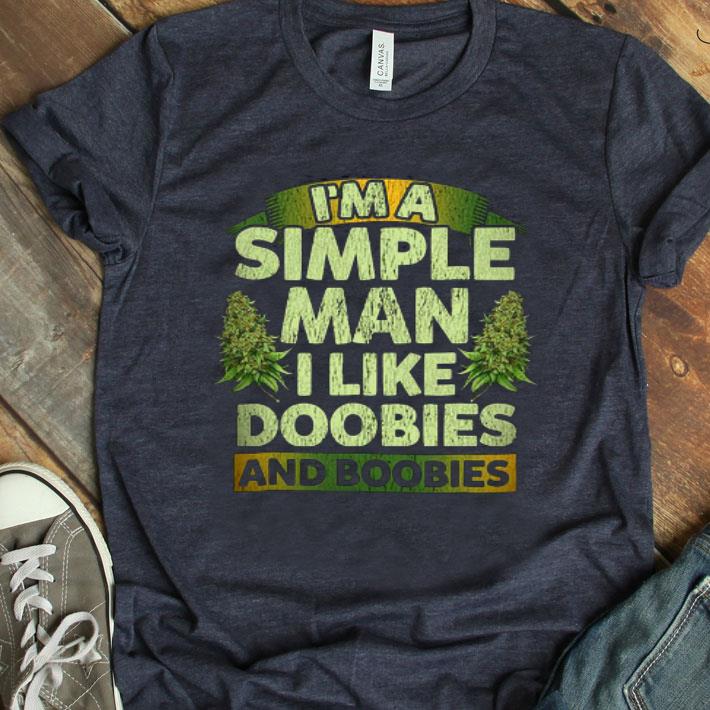Weeds I’m A Simple Man I Like Doobies And Boobies Shirt