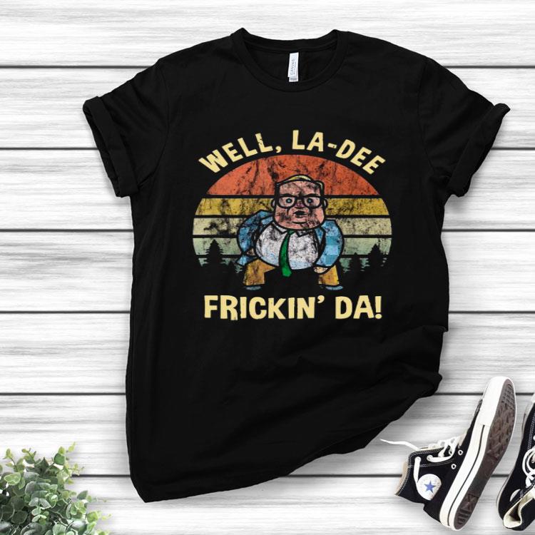 Well La-Dee Frickin’ Da Vintage.png Shirt