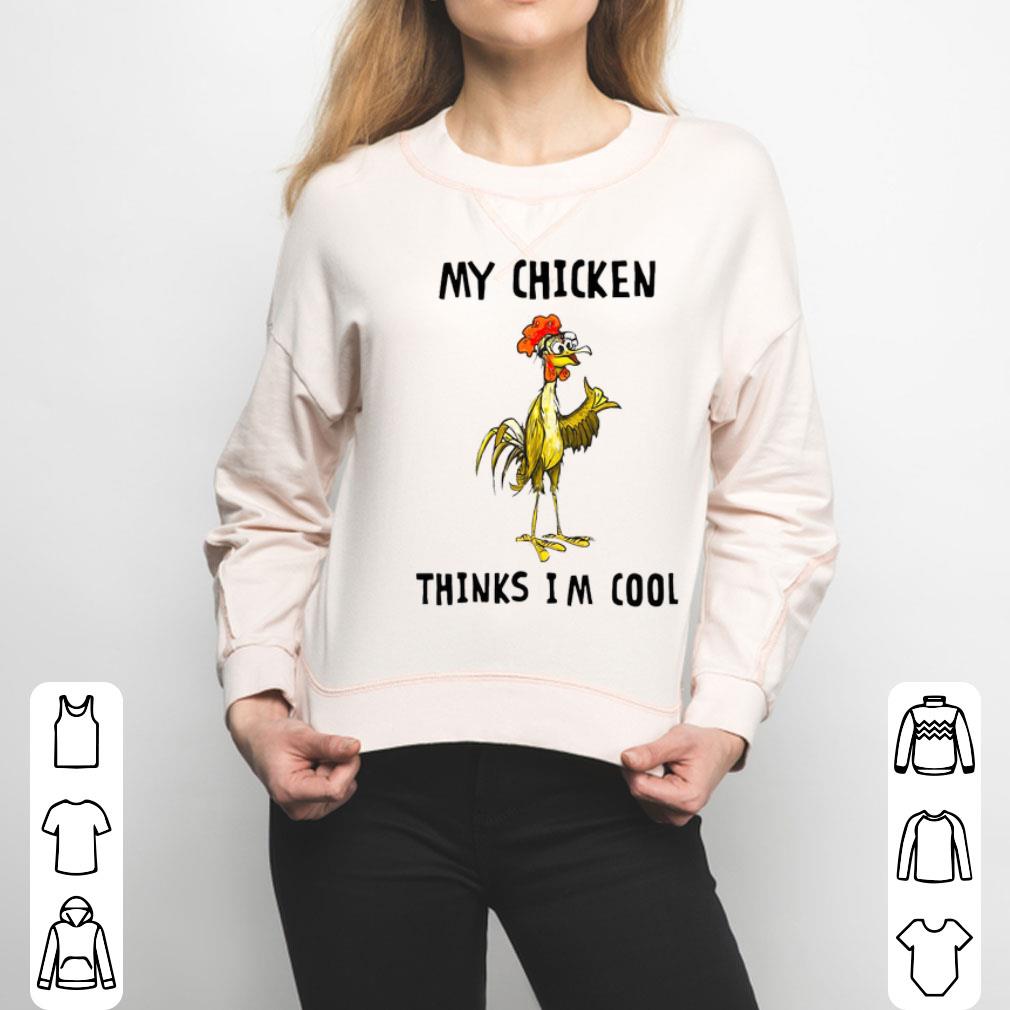 My Chicken Thinks I’m So Cool Shirt