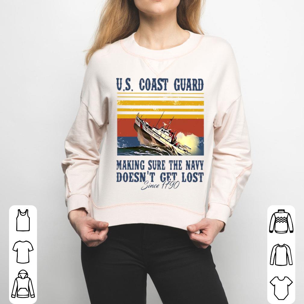 US Coast Guard Making Sure The Navy Doesn’t Get Lost Since 1790 Vintage Shirt