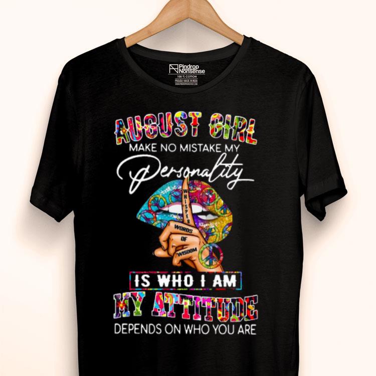 Peace Lips August Girl Make No Mistake My Personality Is Who I Am Shirt