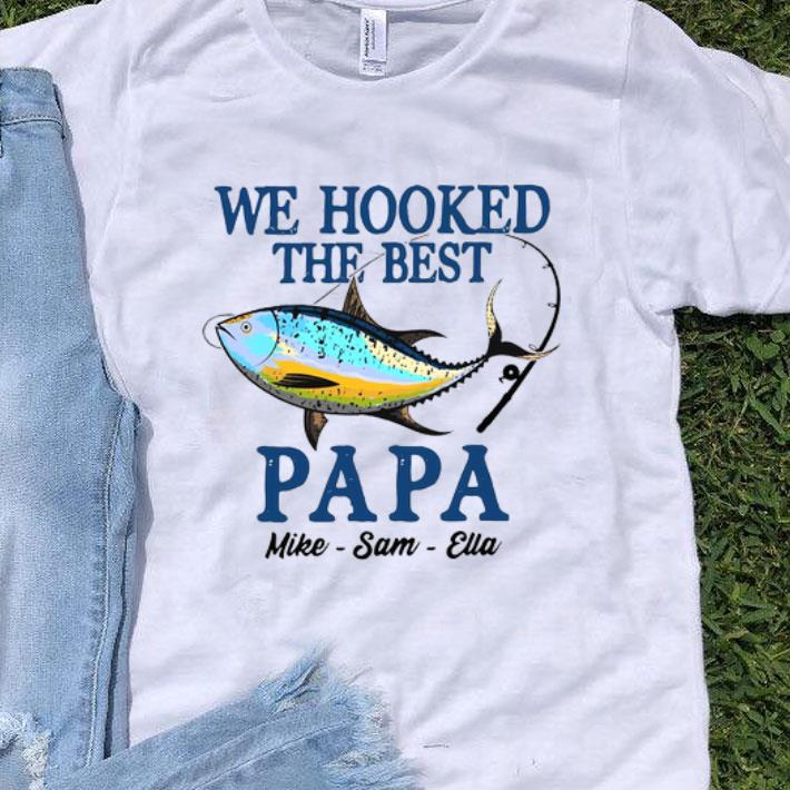We Hooked The Best Papa Mike Sam Ella Shirt
