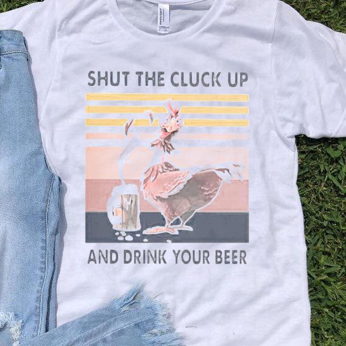 Shut The Cluck Up And Drink Your Beer Vintage Shirt