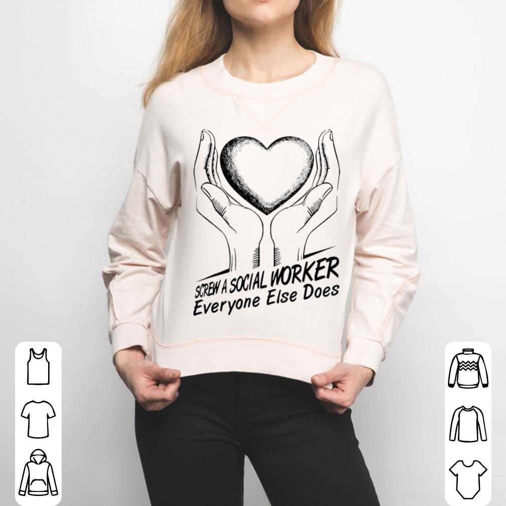 Screw A Social Worker Everyone Else Does Shirt
