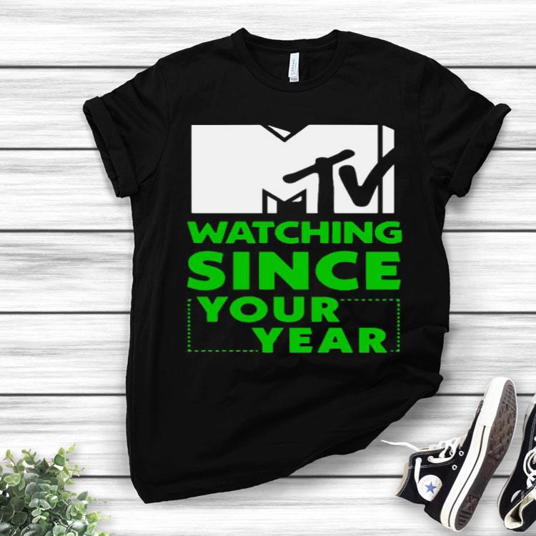 Mtv Personalized Watching Since Your Year Shirt
