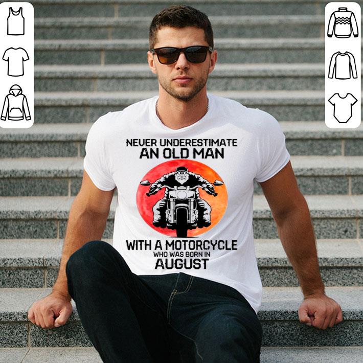 Never Underestimate An Old Man With A Motorcycle Who Was Born In August Moon Light Shirt