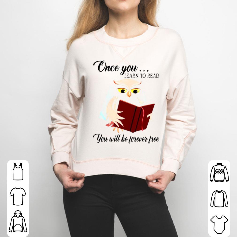 Owl One You Learn To Read You Will Be Forever Free Shirt