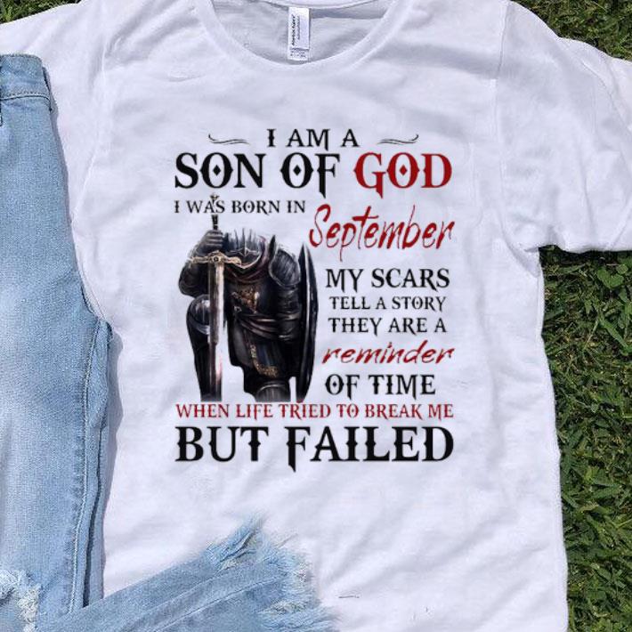 I Am A Son Of GOd I Was Born In September Life Tried To Break Me But Failed Shirt