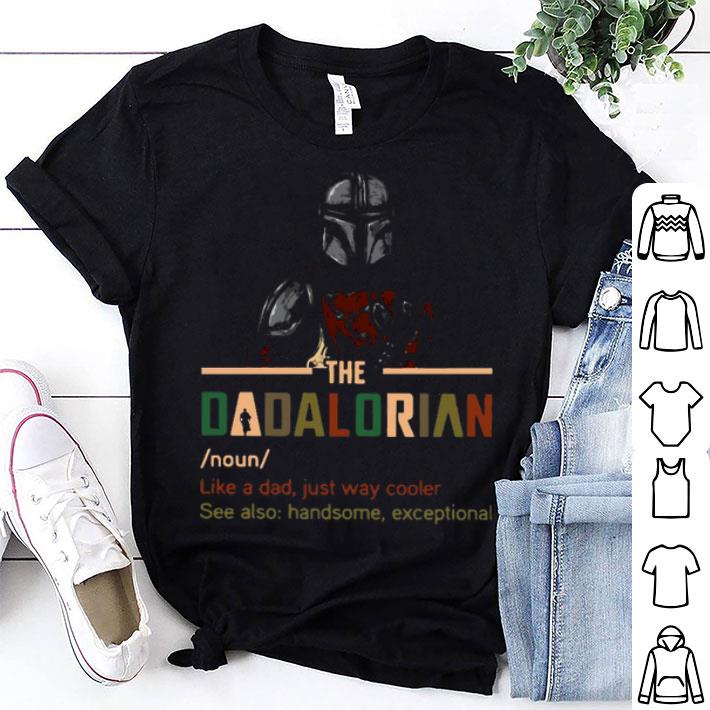 Darth Vader The Dadalorian Like A Dad Just Way Cooler Shirt