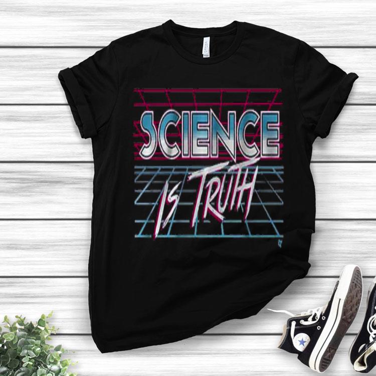 Science Is Truth Shirt