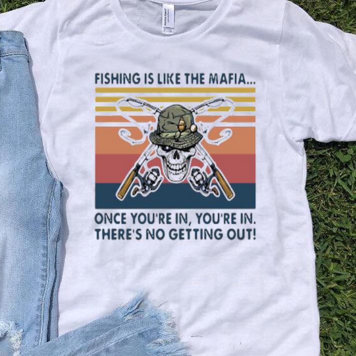 Skull Fishing Is Like The Mafia Once You’re In There’s No Getting Out Vintage Shirt