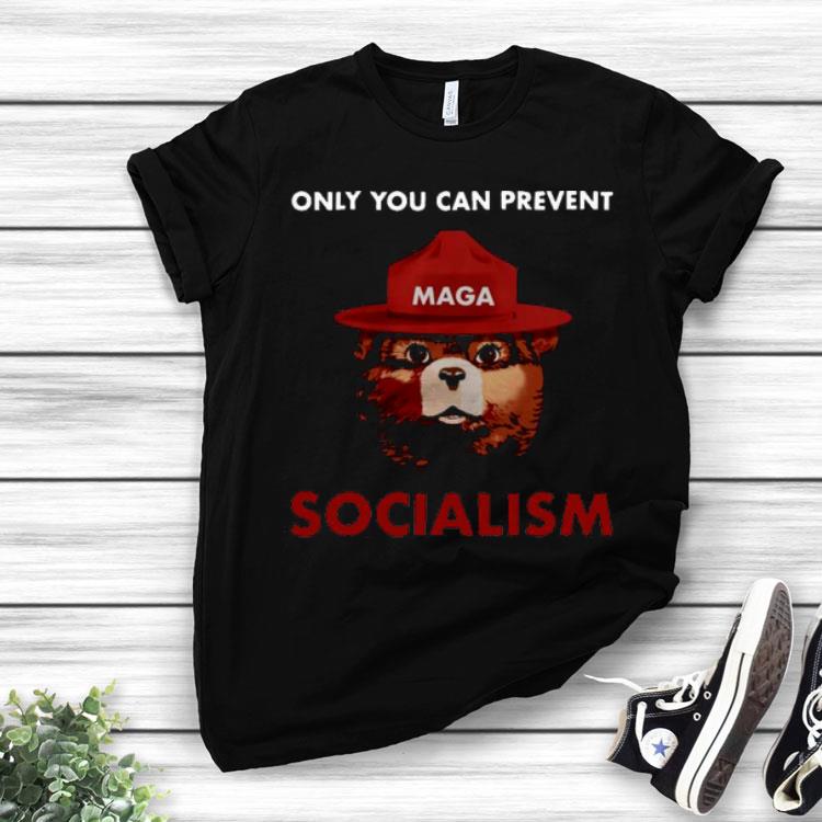 Only You Can Prevent Maga Bear Socialism Shirt