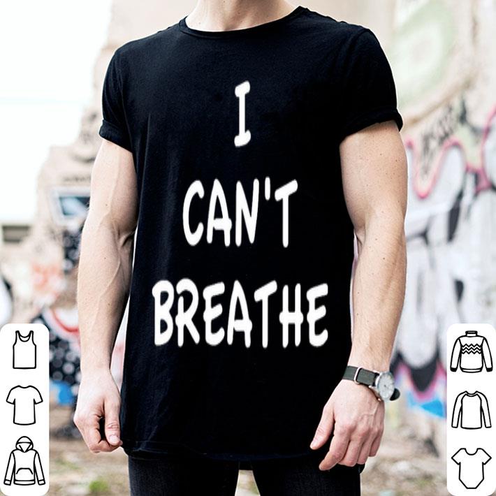 I Can’t Breathe Shirt