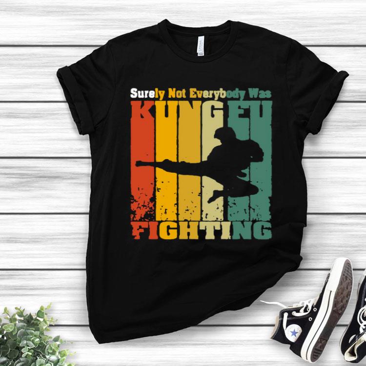 Surely Not Everybody Was Kung Fu Fighting Vintage Shirt