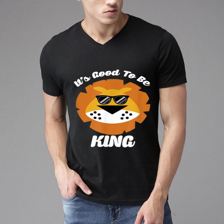 It's Good To Be King Lion Lover Shirt