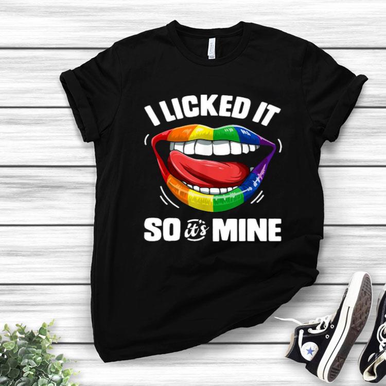LGBT Mouth I Licked It So It’s Mine.png Shirt