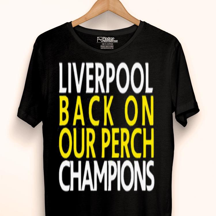 Liverpool Back On Our Perch Champions Shirt