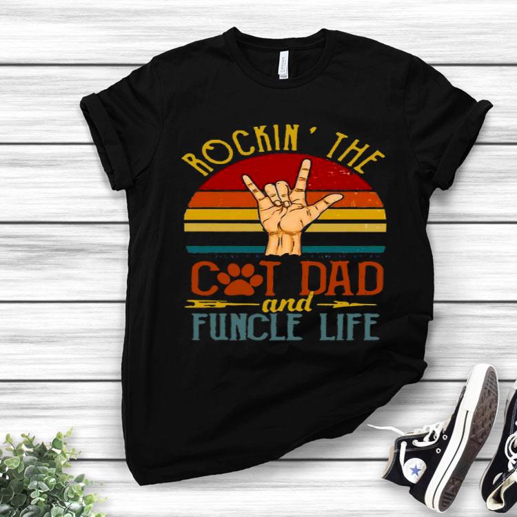 Rockin’ The Cat Dad And Funcle Life Vintage Shirt