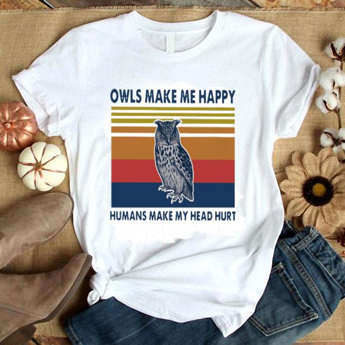Owls Make Me Happy Humans Make My Head Hurt Vintage Shirt