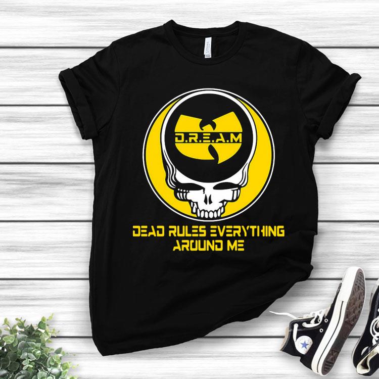 Dream Dead Rules Everything Around Me Wu Tang Shirt