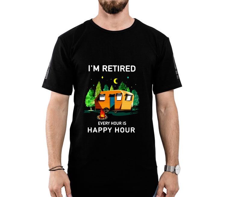 Camping I’m Retired Every Hour Is Happy Hour Shirt