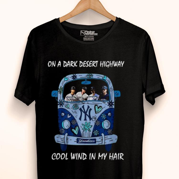 New York Yankees Car On A Dark Desert Highway Cool Wind In My Hair Shirt