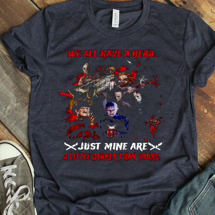 Halloween We All Have A Hero Just Mine Are A Little Darker Than Yours Shirt
