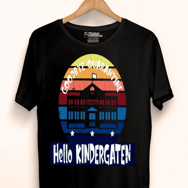 Goodbye Quarantine School Hello Kindergarten Vintage Shirt