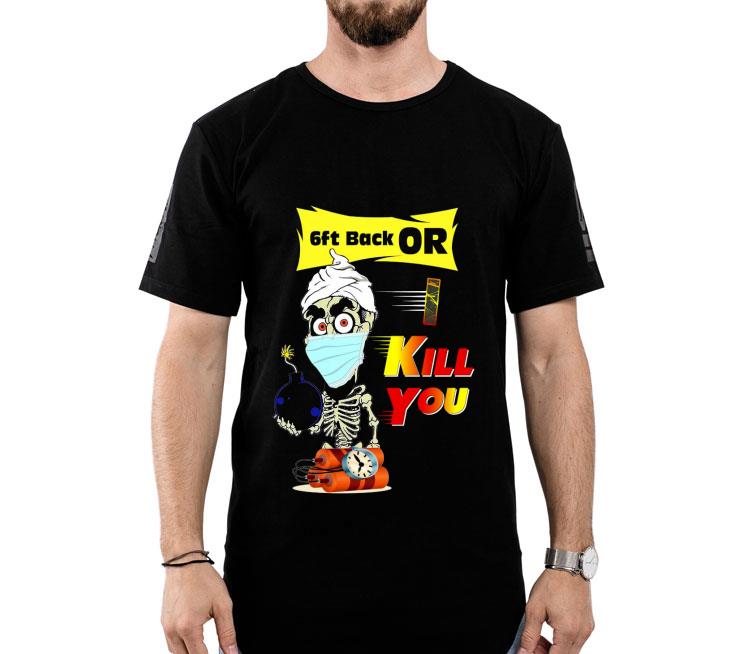 Jeff Dunham Face Mask 6ft Back Or Kill You Shirt